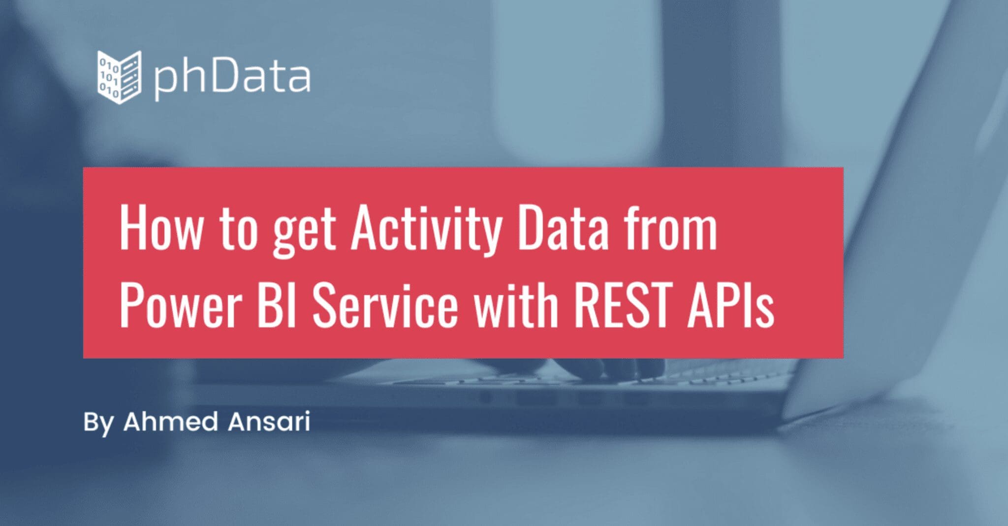 How to Get Activity Data From Power BI Service with REST APIs
