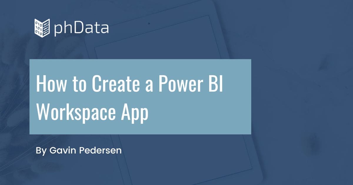 How to Create a Power BI Workspace App | phData
