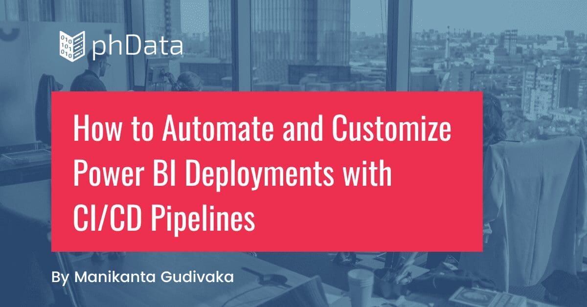 automate and customize Power BI deployments with CI/CD Pipelines