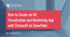How to Create an ML Visualization and Monitoring App with Streamlit on Snowflake