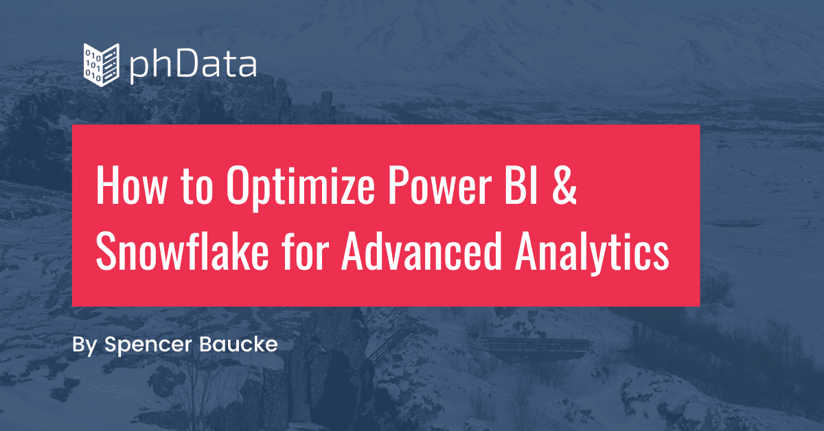 How to Optimize Power BI and Snowflake for Advanced Analytics