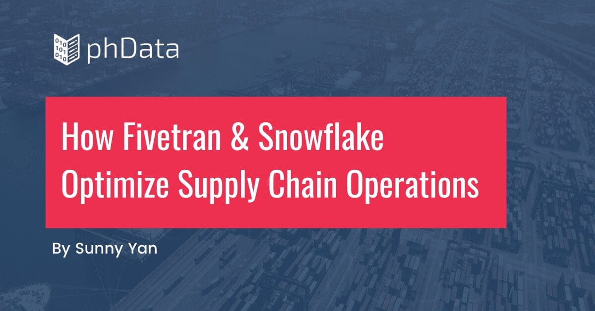 How Fivetran and Snowflake Optimize Supply Chain Operations